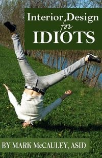 Produktbild: Interior Design for Idiots, A Quick and Easy Guide to Interior Design