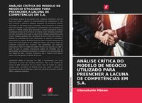 Produktbild: AN&Aacute;LISE CR&Iacute;TICA DO MODELO DE NEG&Oacute;CIO UTILIZADO PARA PREENCHER A LACUNA DE COMPET&Ecirc;NCIAS EM S.A.