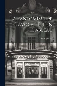 Produktbild: La Pantomime De L'avocat En Un Tableau