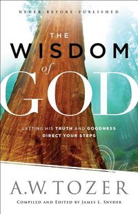 Produktbild: The Wisdom of God - Letting His Truth and Goodness Direct Your Steps