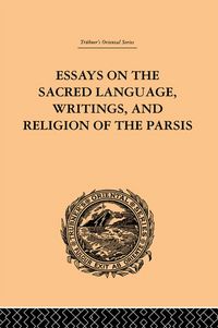 Produktbild: Essays on the Sacred Language, Writings, and Religion of the Parsis