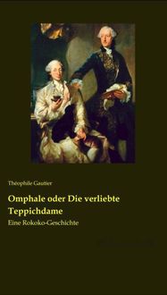 Bild vom Artikel Omphale oder Die verliebte Teppichdame vom Autor Théophile Gautier