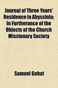 Produktbild: Journal of Three Years' Residence in Abyssinia; In Furtherance of the Objects of the Church Missionary Society