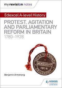 Produktbild: My Revision Notes: Edexcel A-level History: Protest, Agitation and Parliamentary Reform in Britain 1780-1928