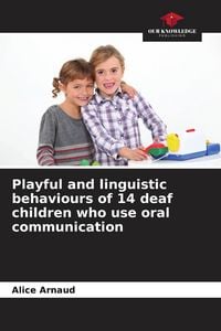 Produktbild: Playful and linguistic behaviours of 14 deaf children who use oral communication