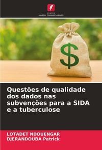 Produktbild: Quest&otilde;es de qualidade dos dados nas subven&ccedil;&otilde;es para a SIDA e a tuberculose