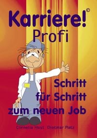 Produktbild: Karriere! Profi Schritt f&uuml;r Schritt zum neuen Job