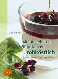 Produktbild: Meine liebsten Wildpflanzen - rohk&ouml;stlich