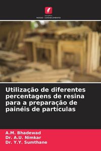 Produktbild: Utiliza&ccedil;&atilde;o de diferentes percentagens de resina para a prepara&ccedil;&atilde;o de pain&eacute;is de part&iacute;culas