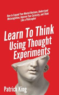 Produktbild: Learn To Think Using Thought Experiments