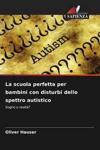 Produktbild: La scuola perfetta per bambini con disturbi dello spettro autistico