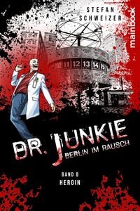 Produktbild: Dr. Junkie - Berlin im Rausch: Band 8 Heroin