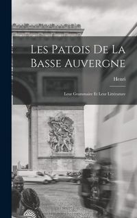 Produktbild: Les patois de la Basse Auvergne; leur grammaire et leur litt&eacute;rature