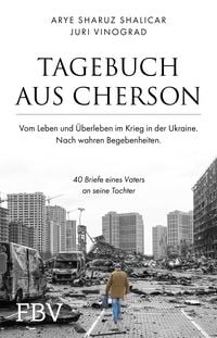 Tagebuch aus Cherson – Vom Leben und Überleben im Krieg in der Ukraine.