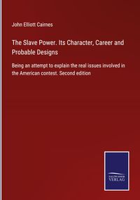 Produktbild: The Slave Power. Its Character, Career and Probable Designs