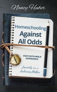 Produktbild: Homeschooling Against All Odds: Our Faith-Walk Experience