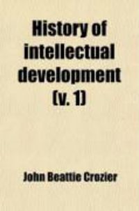 Produktbild: History of Intellectual Development (Volume 1); Greek and Hindoo Thought; Greco-Roman Paganism; Judaism; And Christianity Down to the Closing