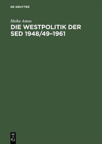 Produktbild: Die Westpolitik der SED 1948/49&ndash;1961