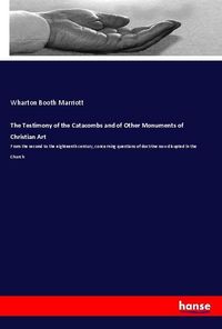 Produktbild: The Testimony of the Catacombs and of Other Monuments of Christian Art