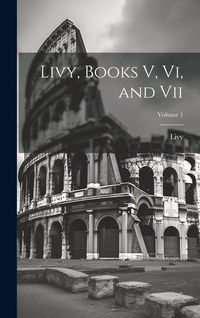 Produktbild: Livy, Books V, Vi, and Vii; Volume 1