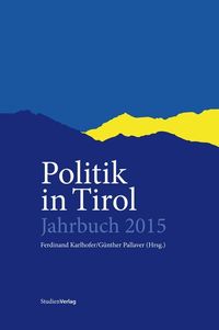 Bild vom Artikel Politik in Tirol. Jahrbuch 2015 vom Autor Ferdinand Karlhofer