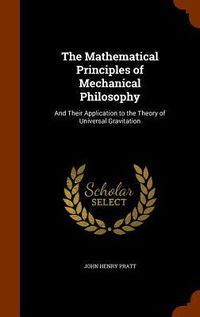 Produktbild: The Mathematical Principles of Mechanical Philosophy: And Their Application to the Theory of Universal Gravitation