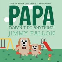 Produktbild: Papa Doesn't Do Anything! (But Love You)