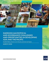 Produktbild: Emerging Macrofiscal and Governance Challenges and Opportunities in Developing Asia and the Pacific