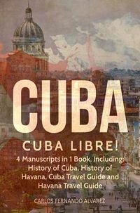 Produktbild: Cuba: Cuba Libre! 4 Manuscripts in 1 Book, Including