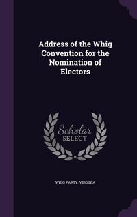 Produktbild: Address of the Whig Convention for the Nomination of Electors