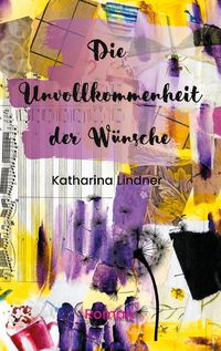 Produktbild: Die Unvollkommenheit der W&uuml;nsche