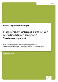 Produktbild: Finanzierungsproblematik aufgrund von Marketingdefiziten im (Sport-) Vereinsmanagement