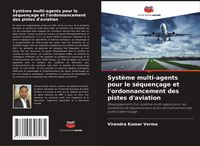 Produktbild: Syst&egrave;me multi-agents pour le s&eacute;quen&ccedil;age et l'ordonnancement des pistes d'aviation