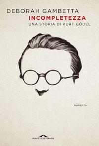 Produktbild: Incompletezza. Una storia di Kurt G&ouml;del