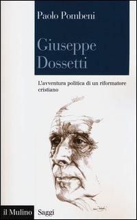 Produktbild: Giuseppe Dossetti. L'avventura politica di un riformatore cristiano