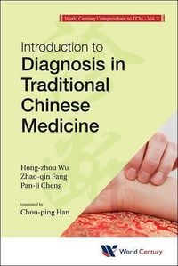 Produktbild: World Century Compendium to Tcm - Volume 2: Introduction to Diagnosis in Traditional Chinese Medicine