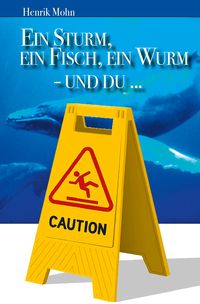 Produktbild: Ein Sturm, ein Fisch, ein Wurm - und DU ...