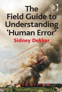 Produktbild: Dekker, S: The Field Guide to Understanding 'Human Error'