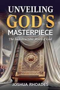 Produktbild: Unveiling God's Masterpiece The Indestructible Word of God