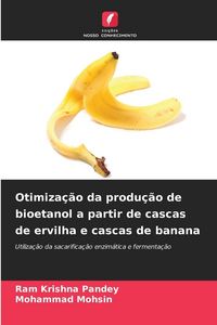 Produktbild: Otimiza&ccedil;&atilde;o da produ&ccedil;&atilde;o de bioetanol a partir de cascas de ervilha e cascas de banana