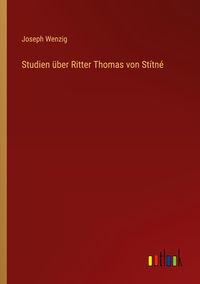 Produktbild: Studien &uuml;ber Ritter Thomas von St&iacute;tn&eacute;