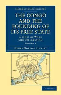 Produktbild: The Congo and the Founding of Its Free State - Volume 1