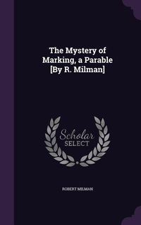 Produktbild: The Mystery of Marking, a Parable [By R. Milman]