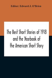 Produktbild: The Best Short Stories Of 1918 And The Yearbook Of The American Short Story