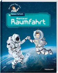 Der kleine Major Tom. Space School. Band 1: Abenteuer Raumfahrt von Bernd Flessner