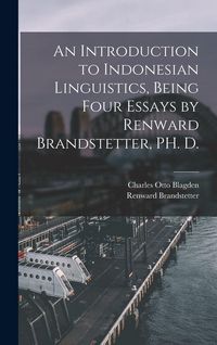 Produktbild: An Introduction to Indonesian Linguistics, Being Four Essays by Renward Brandstetter, PH. D.