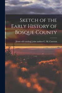 Produktbild: Sketch of the Early History of Bosque County