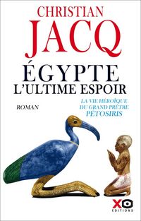 Produktbild: Egypte, l'ultime espoir : la vie h&eacute;ro&iuml;que du grand pr&ecirc;tre P&eacute;tosiris