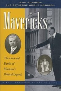 Produktbild: Mavericks: The Lives and Battles of Montana's Political Legends