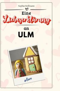 Produktbild: Eine Liebeserkl&auml;rung an Ulm